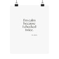 I’m calm because I checked twice - Poster - Dry Humor