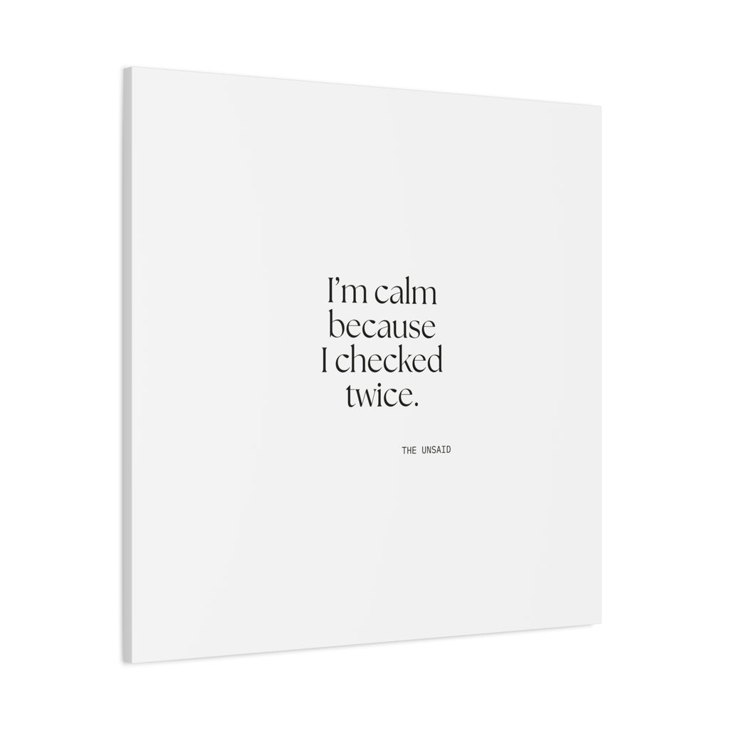 I’m calm because I checked twice - Canvas Print - Dry Humor