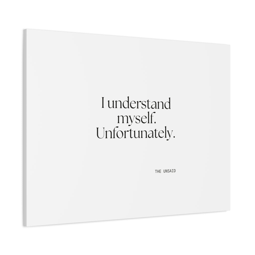 I understand myself. Unfortunately - Canvas Print - Dry Humor