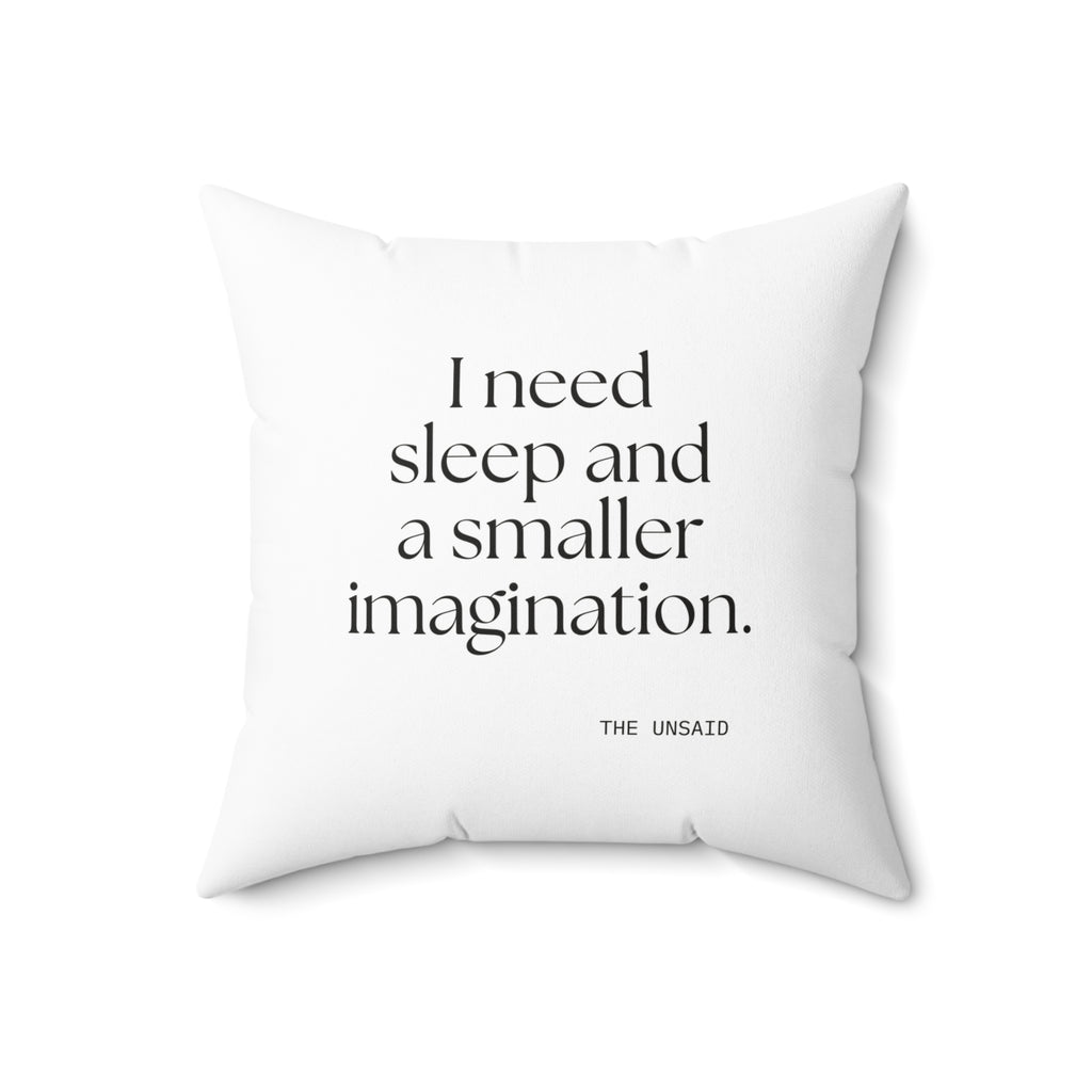 I need sleep and a smaller imagination - Throw Pillow - For Overthinkers
