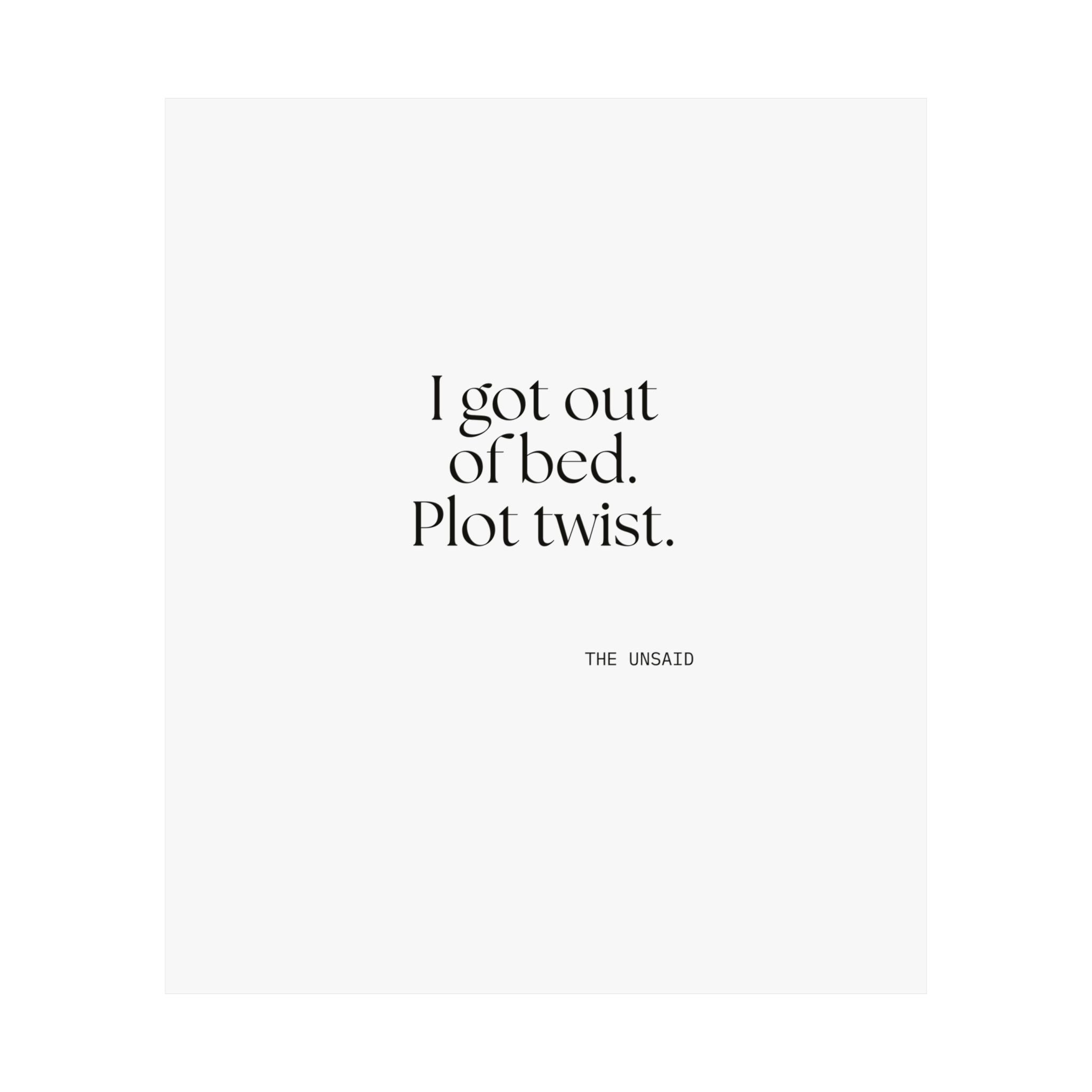 I got out of bed. Plot twist - Poster - Dry Humor