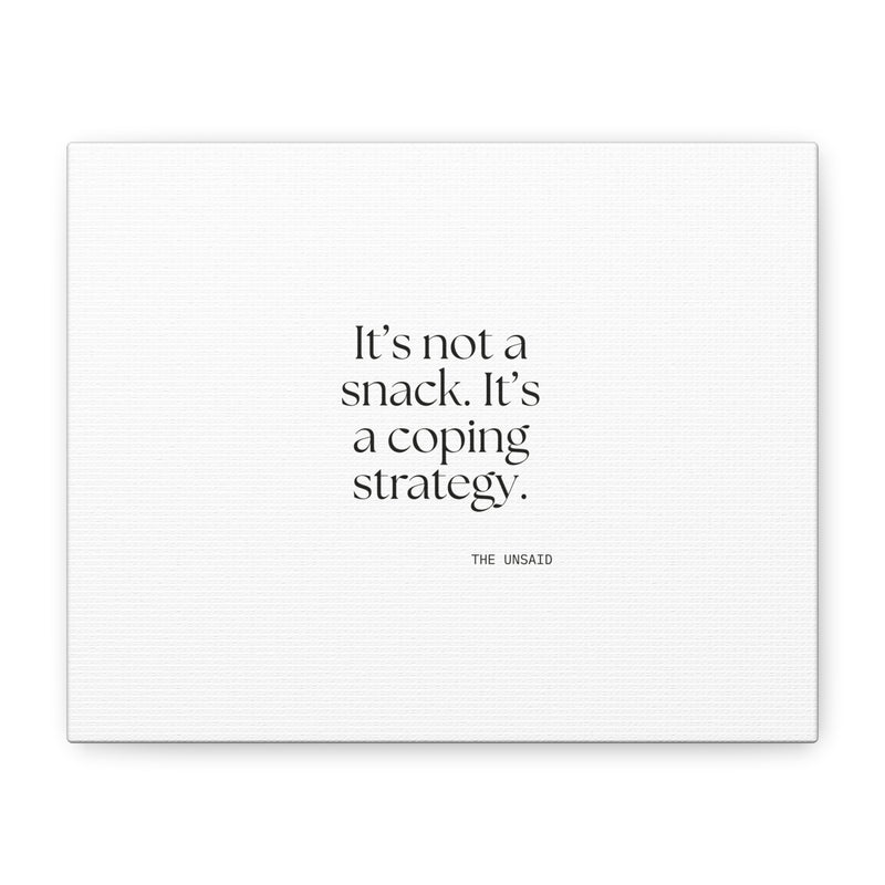 Canvas Print — It’s not a snack. It’s a coping strategy.