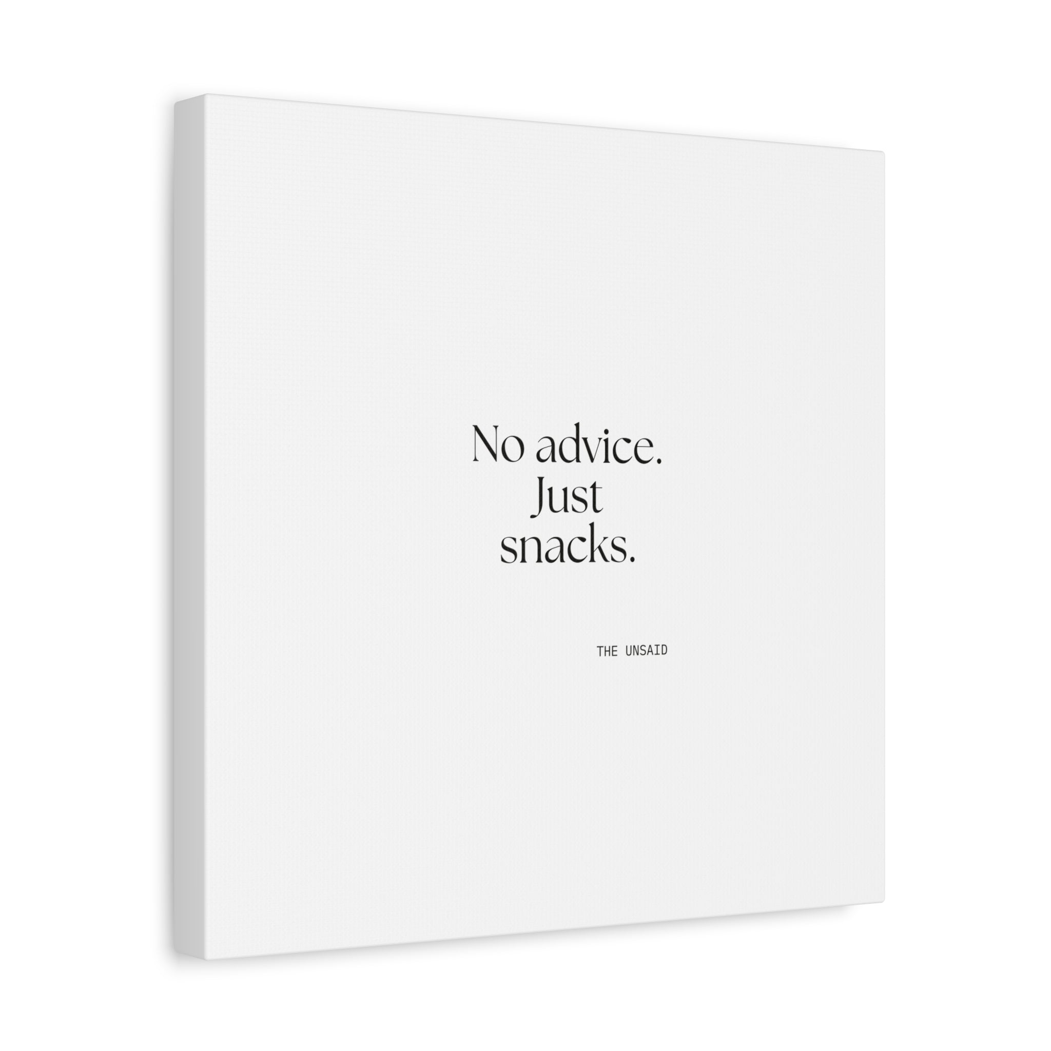 No advice. Just snacks - Canvas Print - For Someone Who Stays