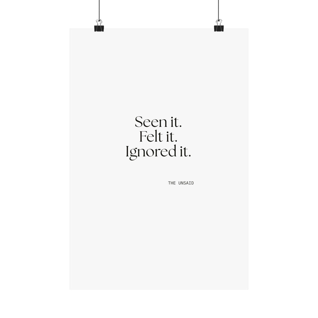 Seen it. Felt it. Ignored it - Poster - For Overthinkers
