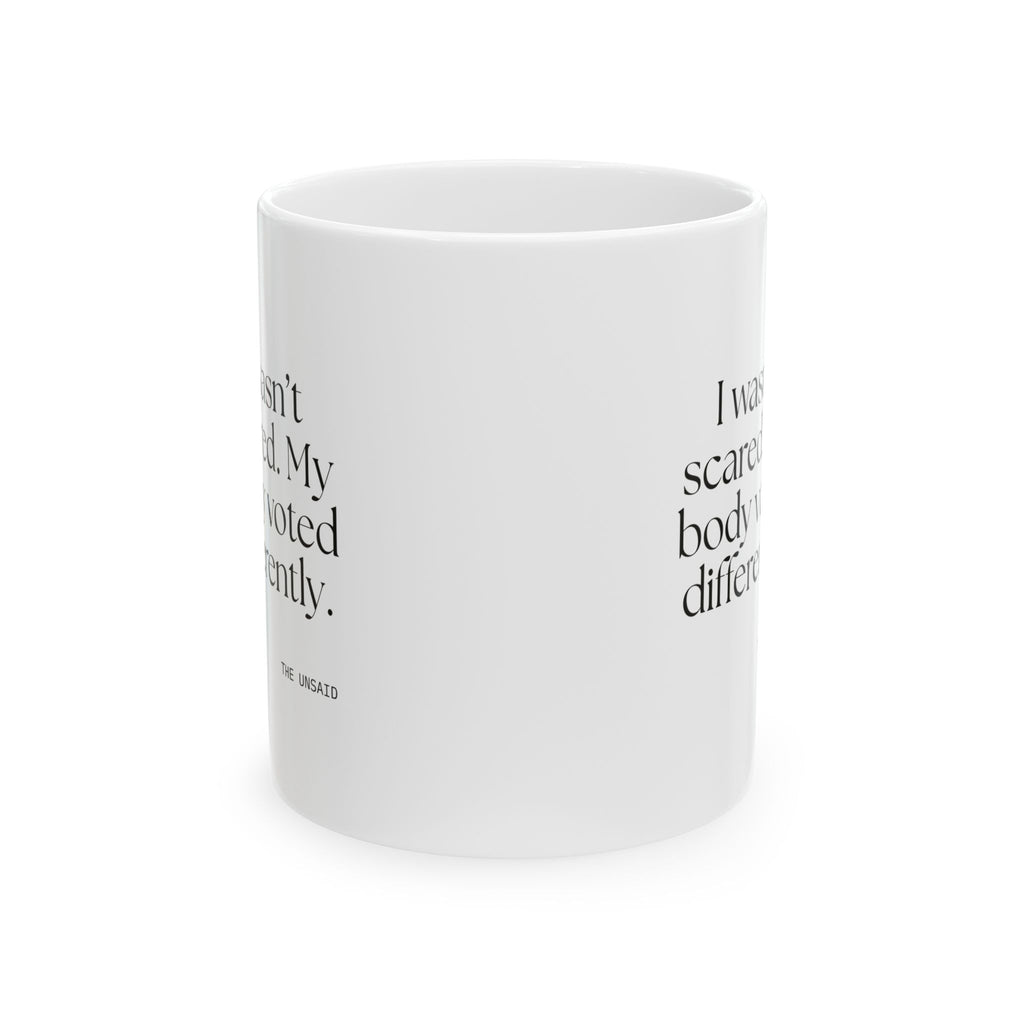 I wasn’t scared. My body voted differently - Coffee Mug - For Quiet Minds