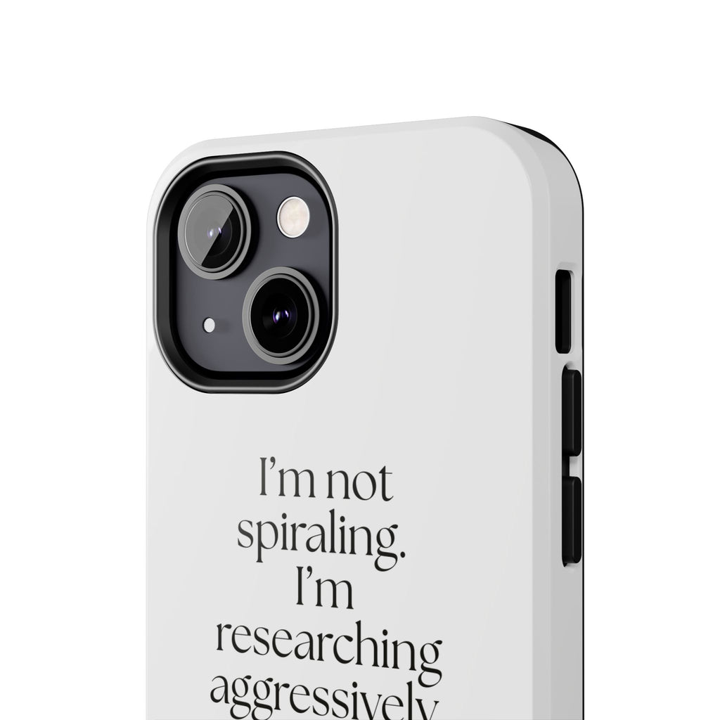 I’m not spiraling. I’m researching aggressively - Tough Phone Case - For Overthinkers