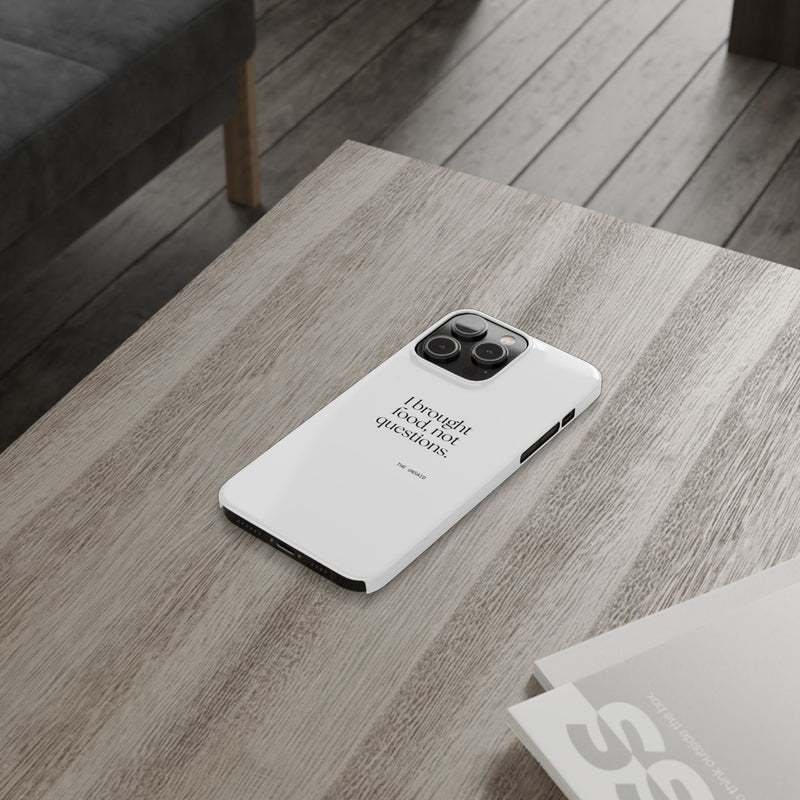 Phone Case — I brought food, not questions.
