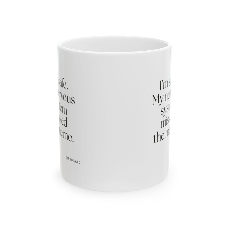 Coffee Mug — I’m safe. My nervous system missed the memo.