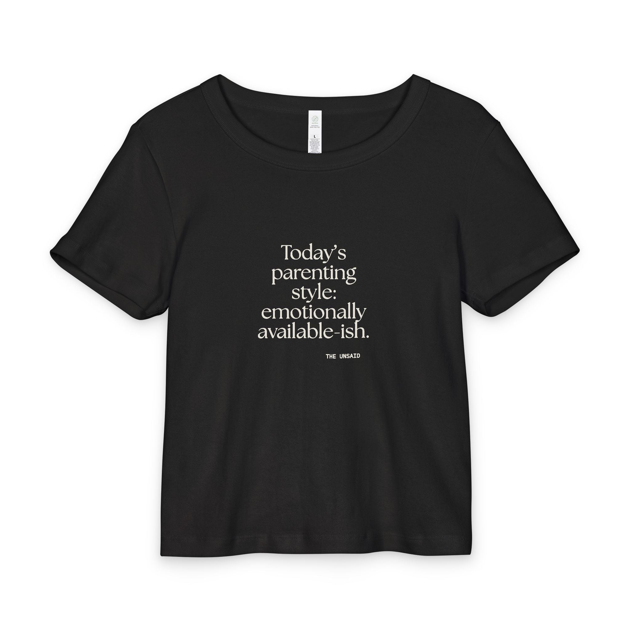 Today’s parenting style: emotionally available-ish - Baby Tee - Dry Humor