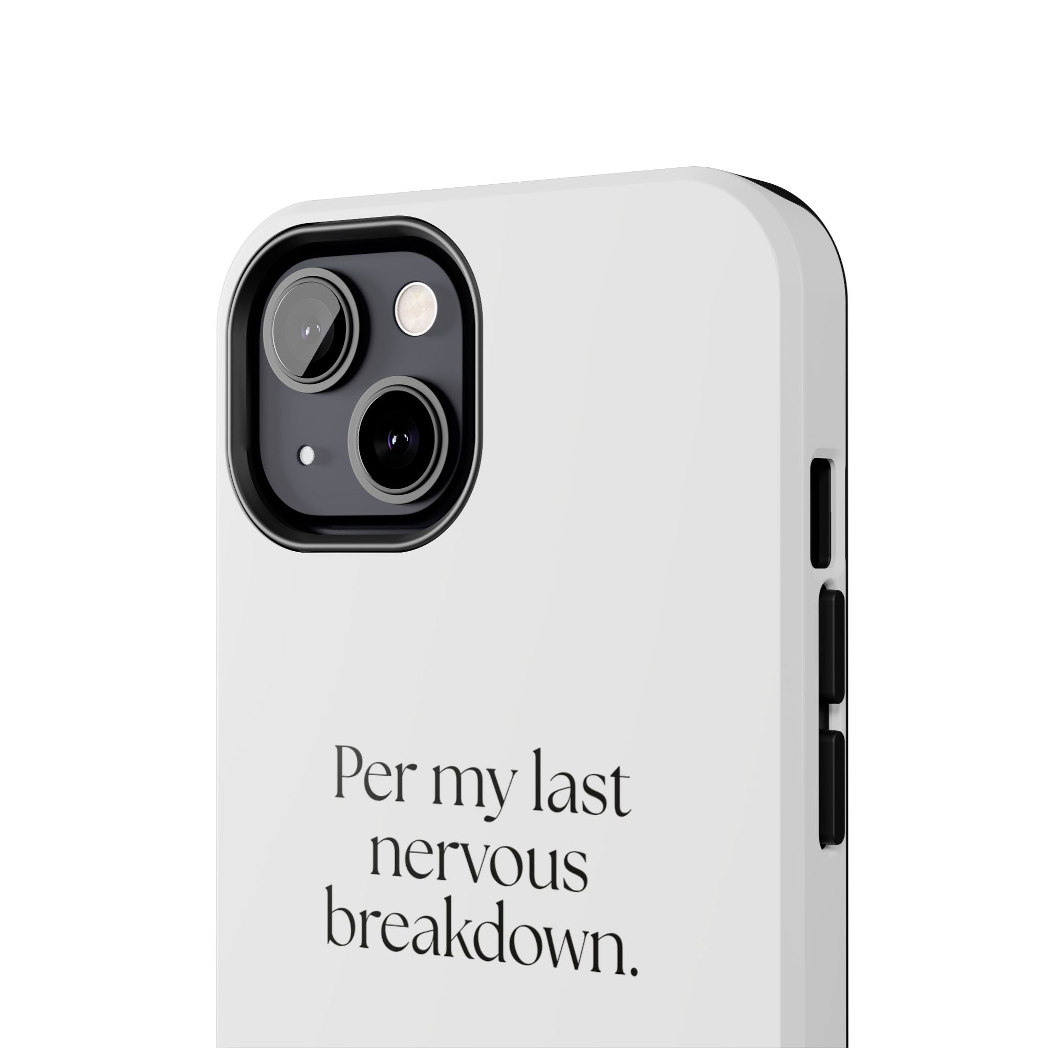 Per my last nervous breakdown - Tough Phone Case - For Tired Days