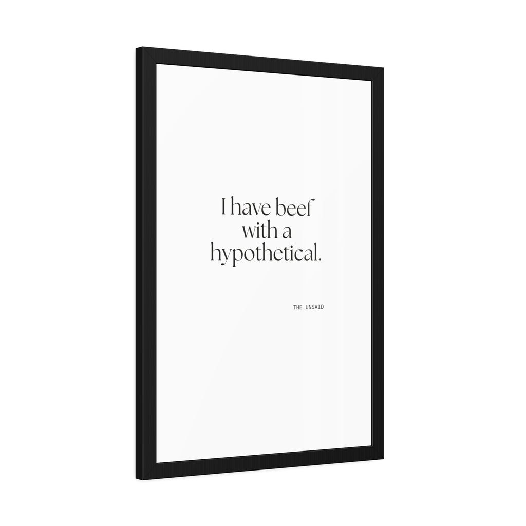 I have beef with a hypothetical - Framed Print - For Overthinkers