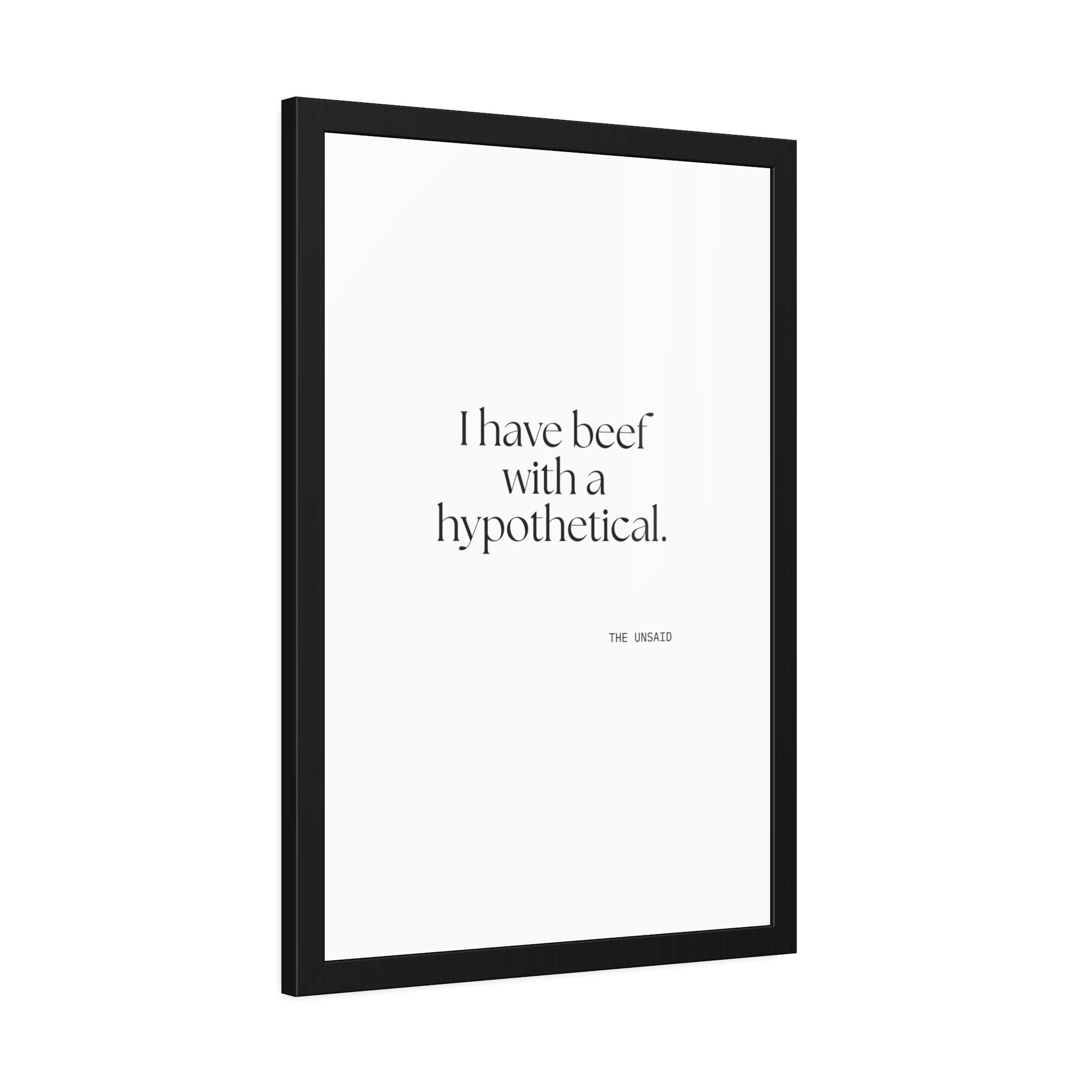 I have beef with a hypothetical - Framed Print - For Overthinkers