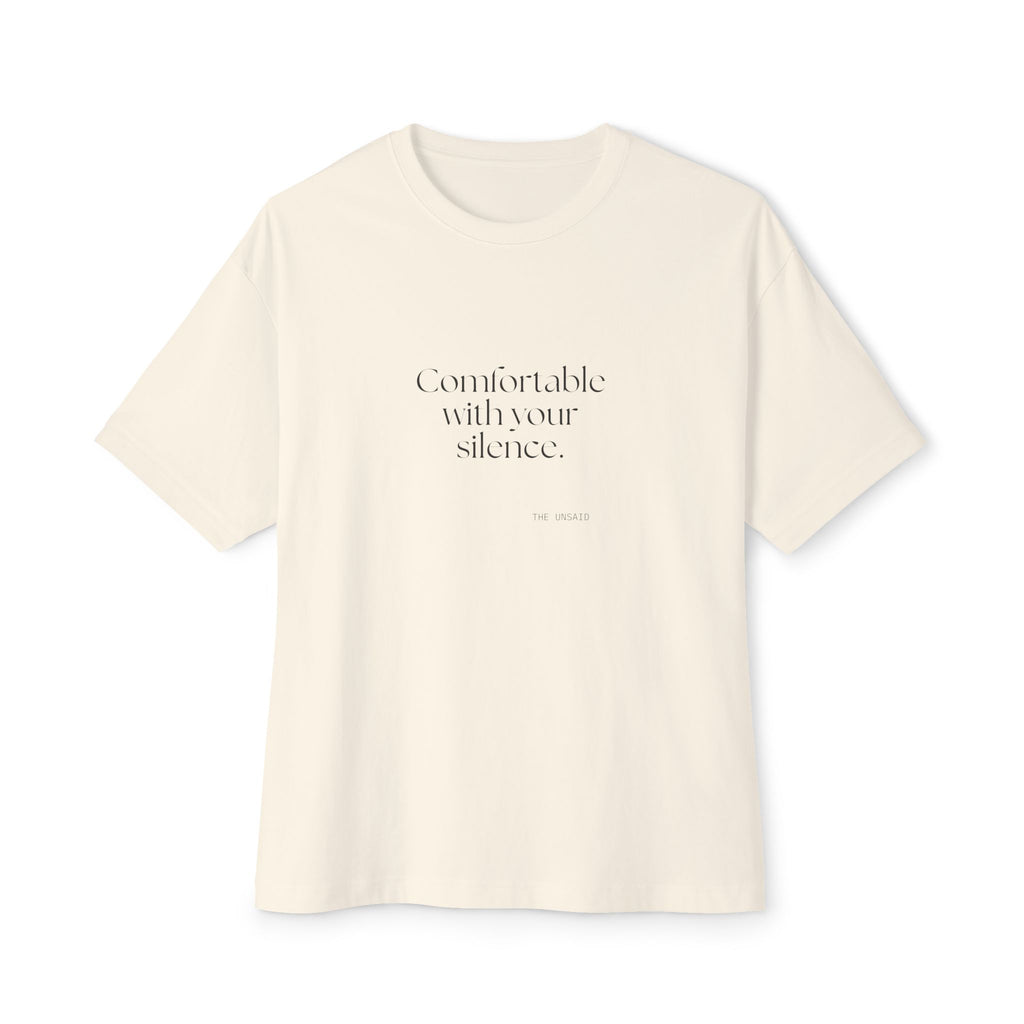 Comfortable with your silence - Oversized Tee - For Someone Who Stays