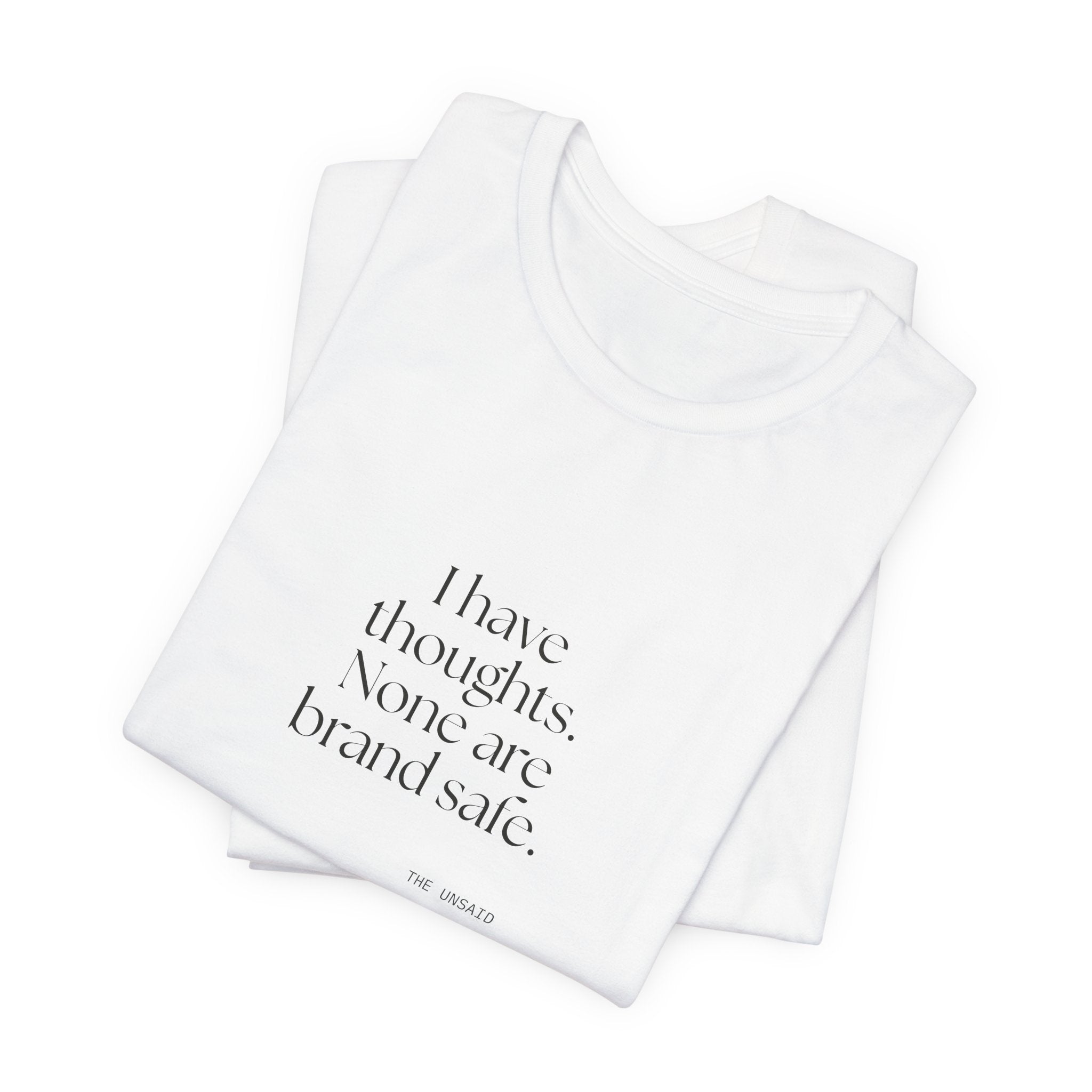 I have thoughts. None are brand safe - Shirt - Dry Humor