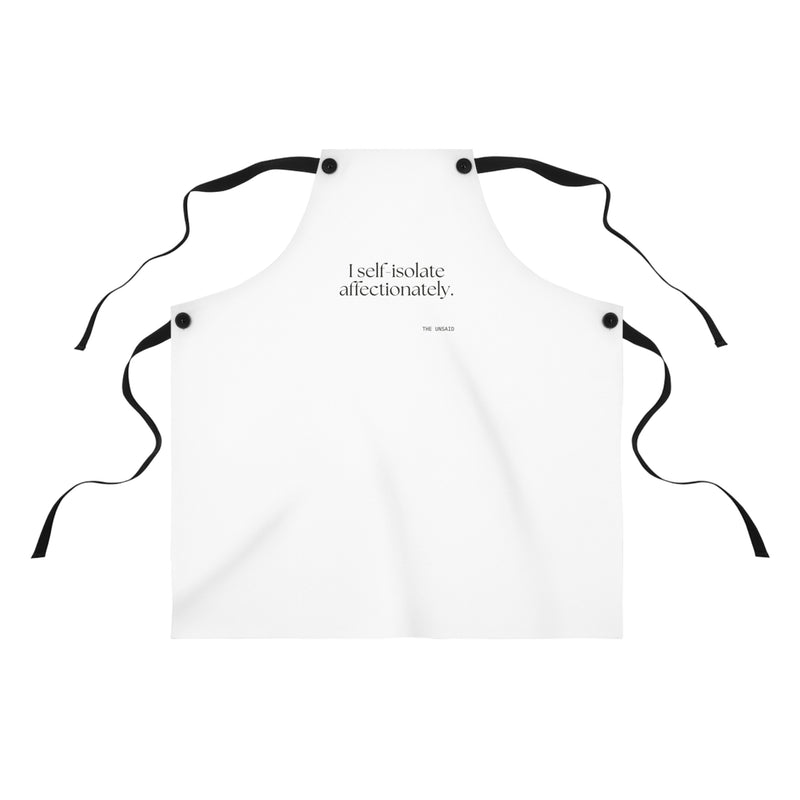 Apron — I self-isolate affectionately.