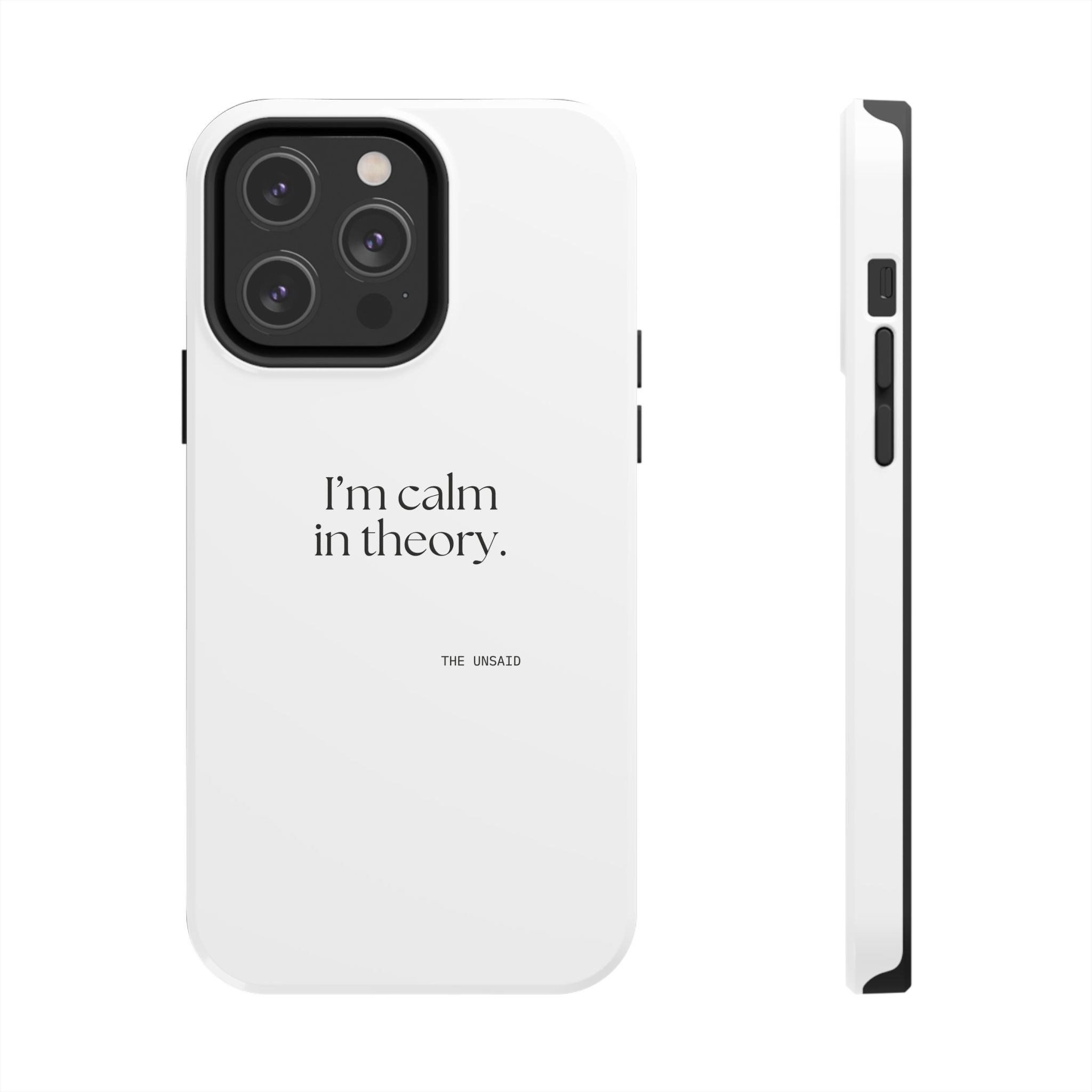 I’m calm in theory - Tough Phone Case - For Quiet Minds