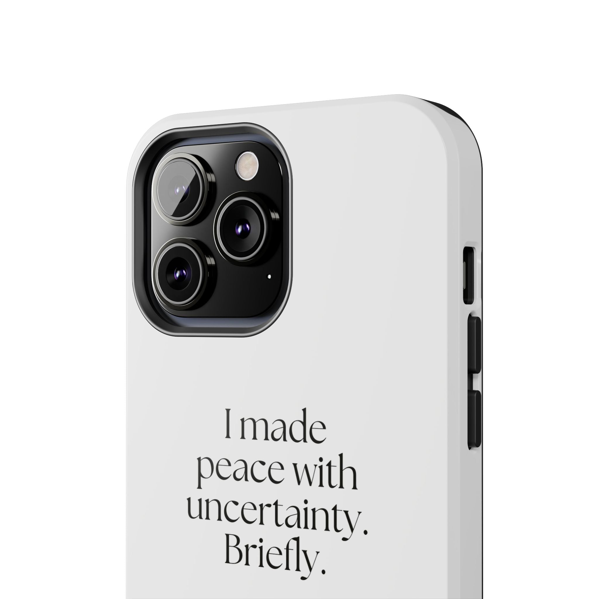 I made peace with uncertainty. Briefly - Tough Phone Case - Dry Humor