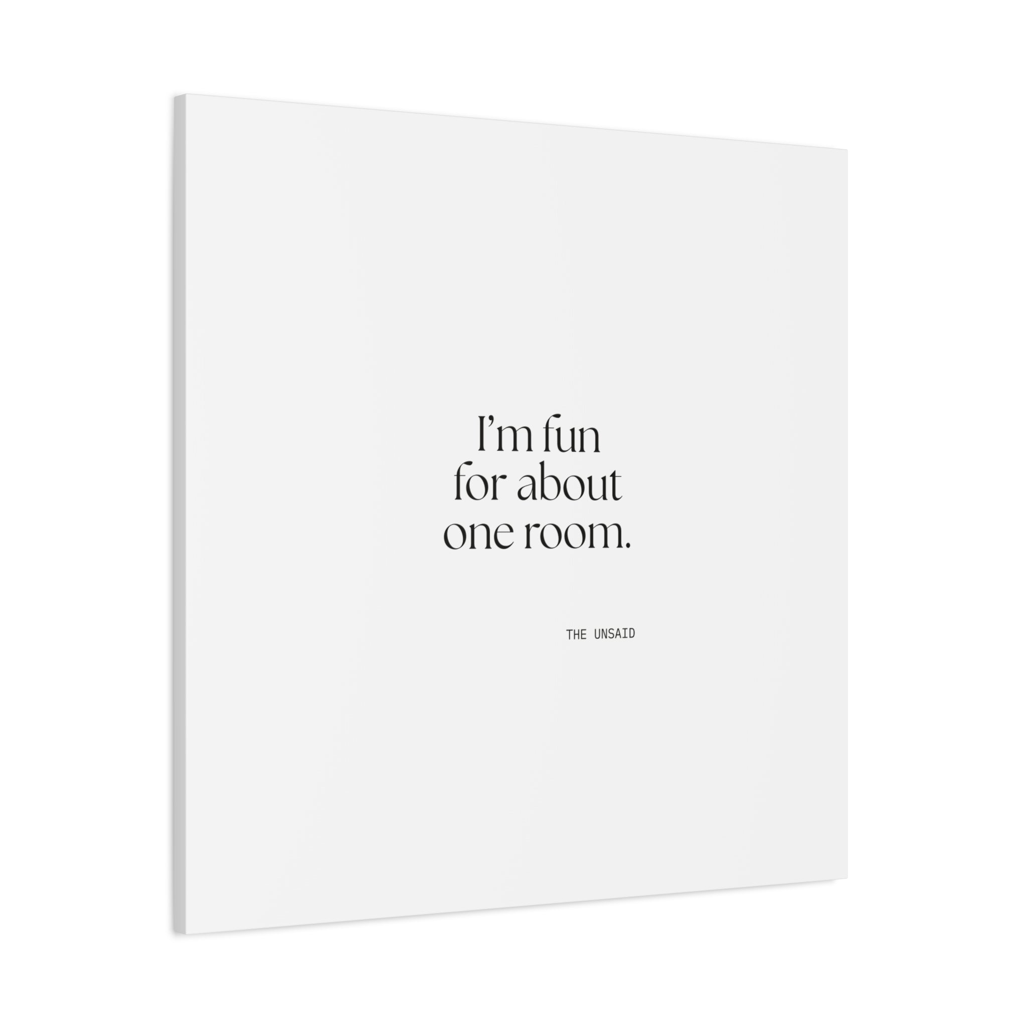 I’m fun for about one room - Canvas Print - For Introverts