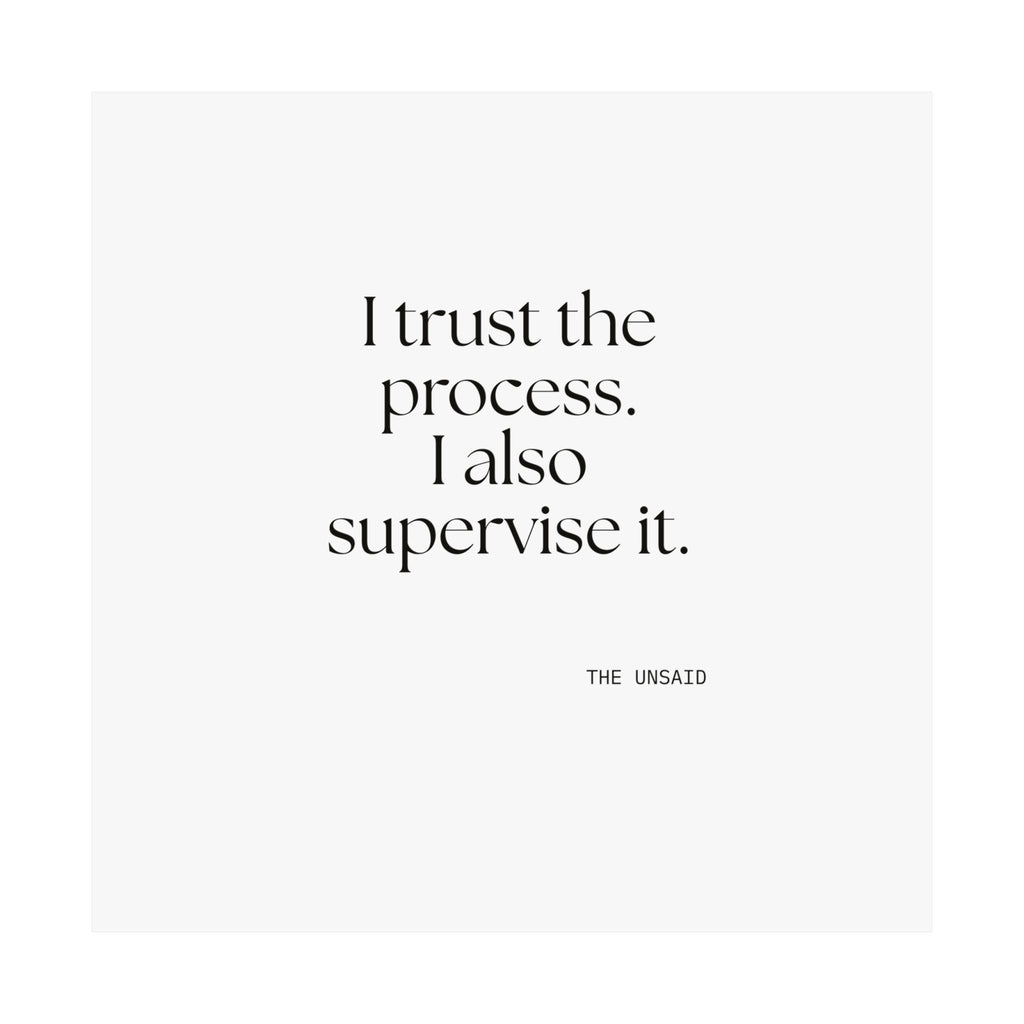 I trust the process. I also supervise it - Poster - Dry Humor