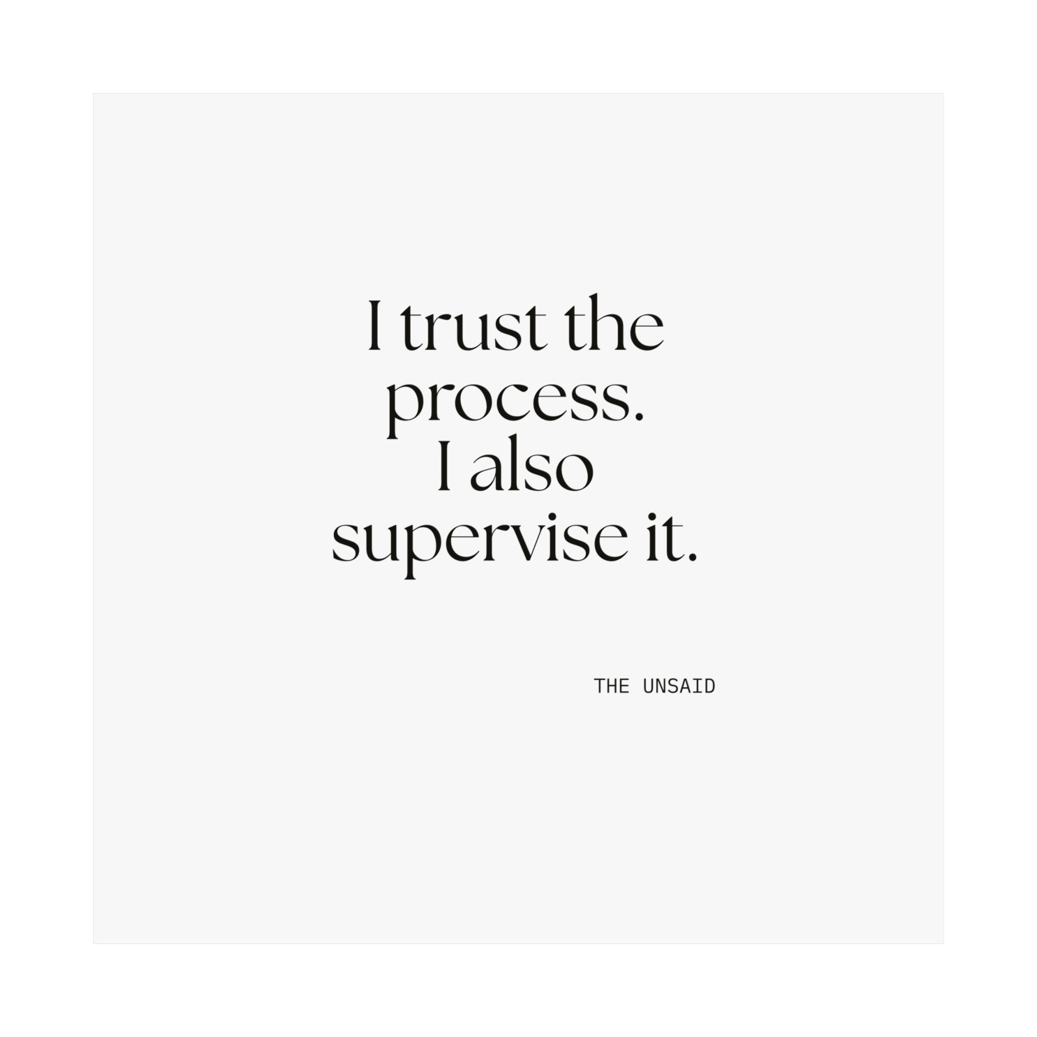 I trust the process. I also supervise it - Poster - Dry Humor