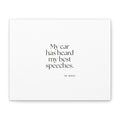 My car has heard my best speeches - Canvas Print - For Quiet Minds