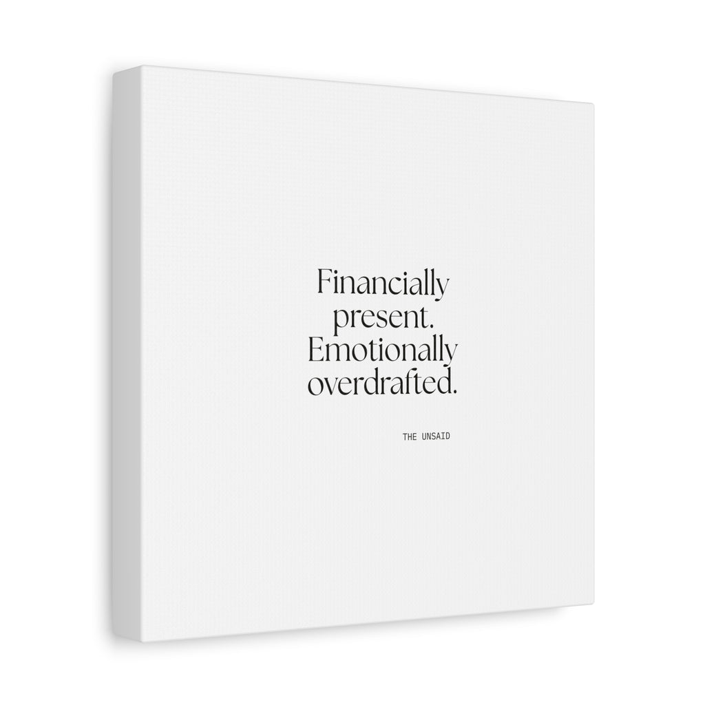 Financially present. Emotionally overdrafted - Canvas Print - Dry Humor