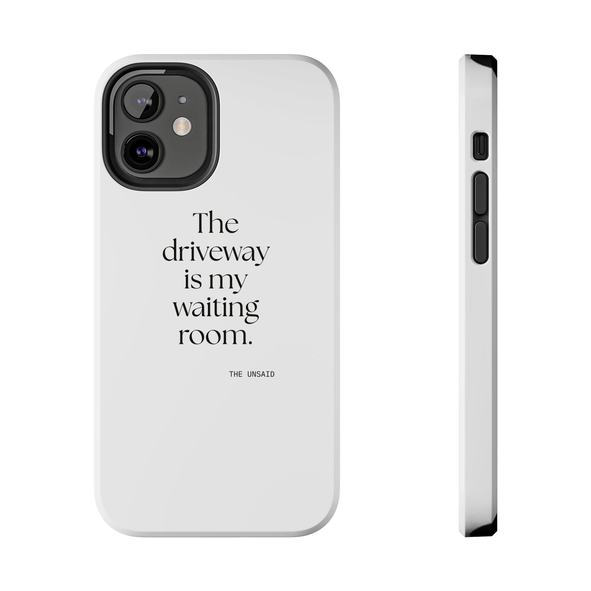 The driveway is my waiting room - Tough Phone Case - For Quiet Minds