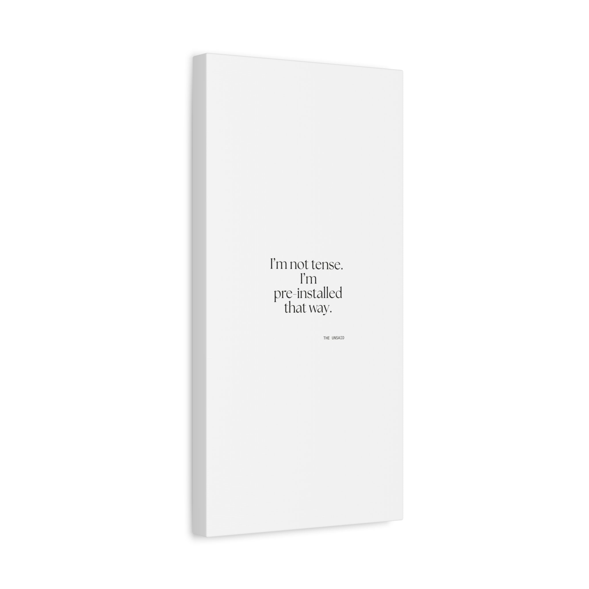 I’m not tense. I’m pre-installed that way - Canvas Print - For Quiet Minds