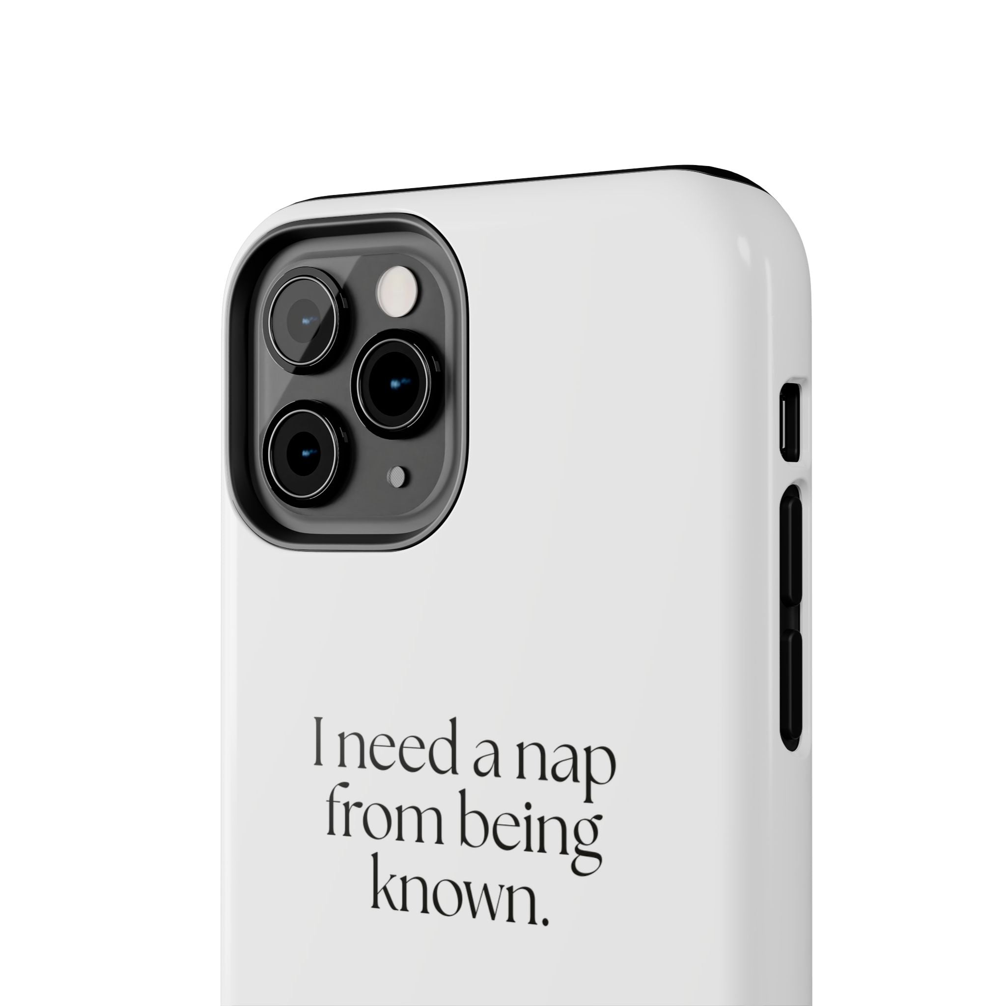 I need a nap from being known - Tough Phone Case - For Someone Who Stays
