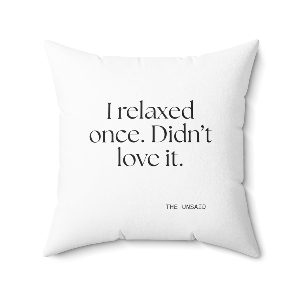 I relaxed once. Didn’t love it - Throw Pillow - Dry Humor