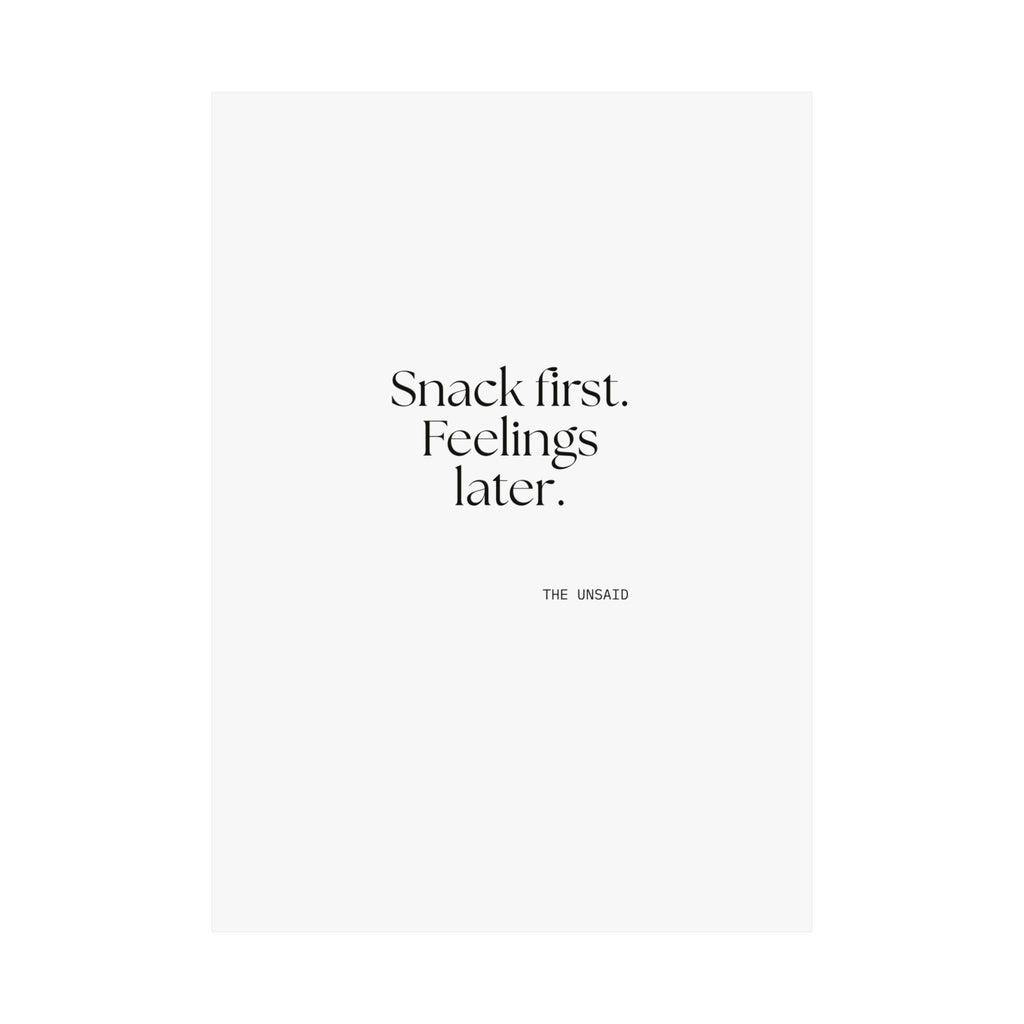 Snack first. Feelings later - Poster - Dry Humor