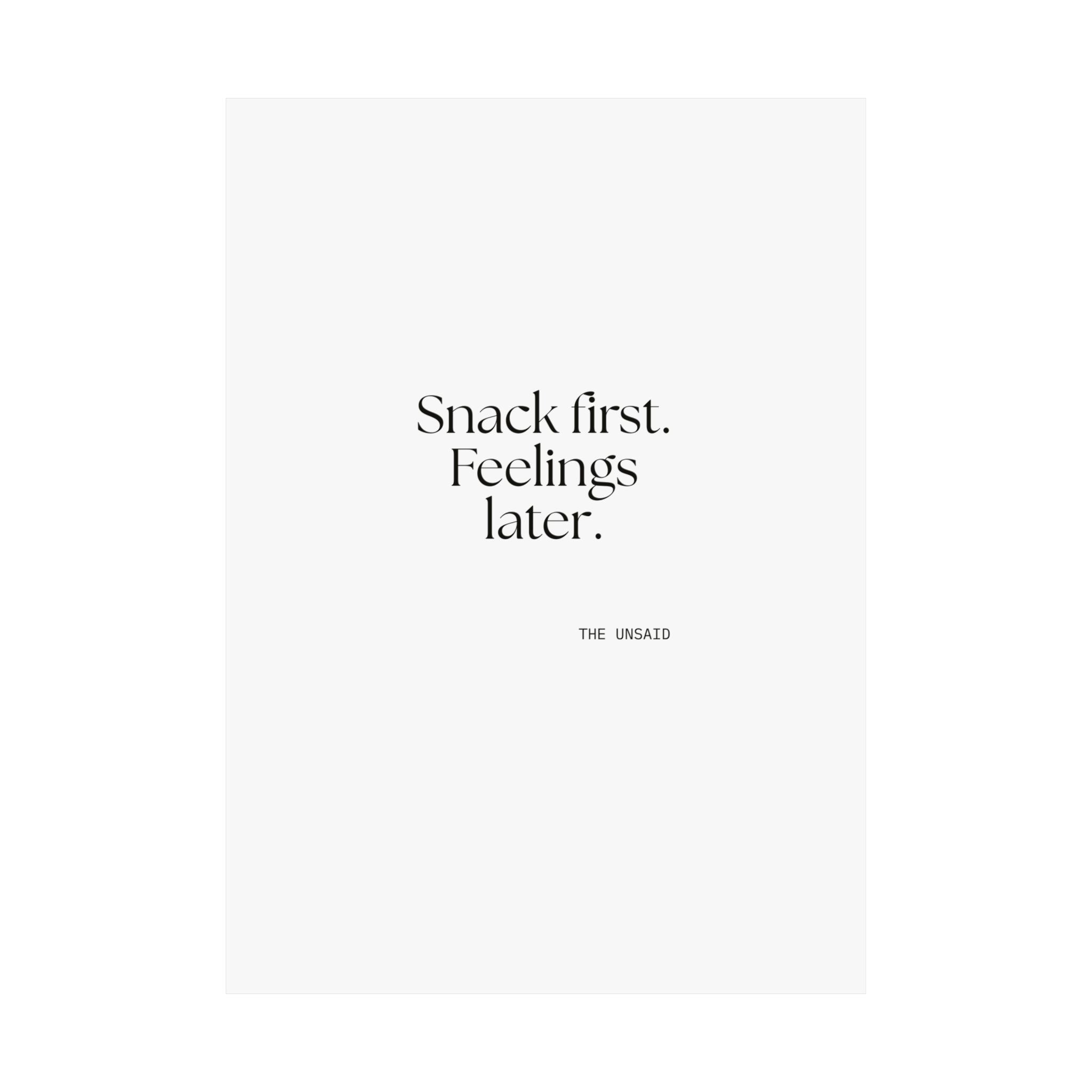 Snack first. Feelings later - Poster - Dry Humor