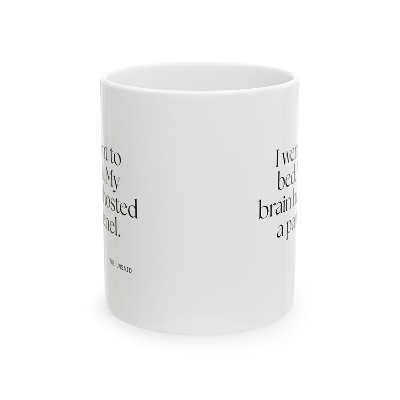 Coffee Mug — I went to bed. My brain hosted a panel.