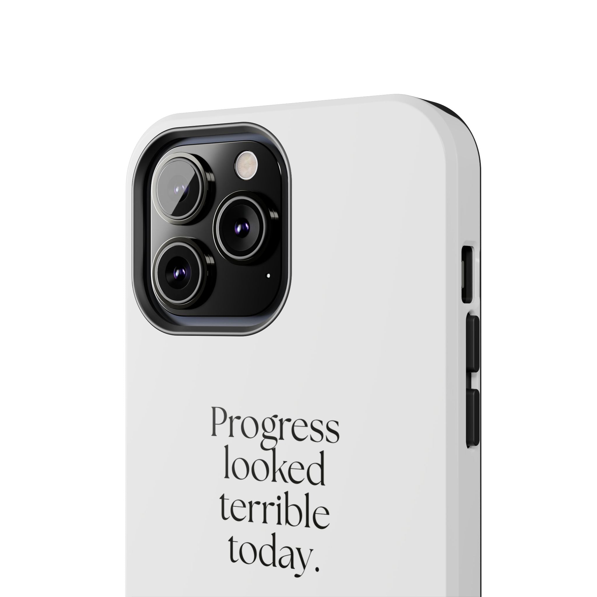 Progress looked terrible today - Tough Phone Case - Dry Humor