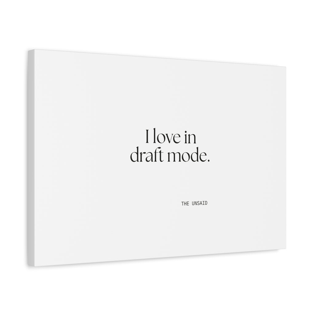 I love in draft mode - Canvas Print - For Introverts