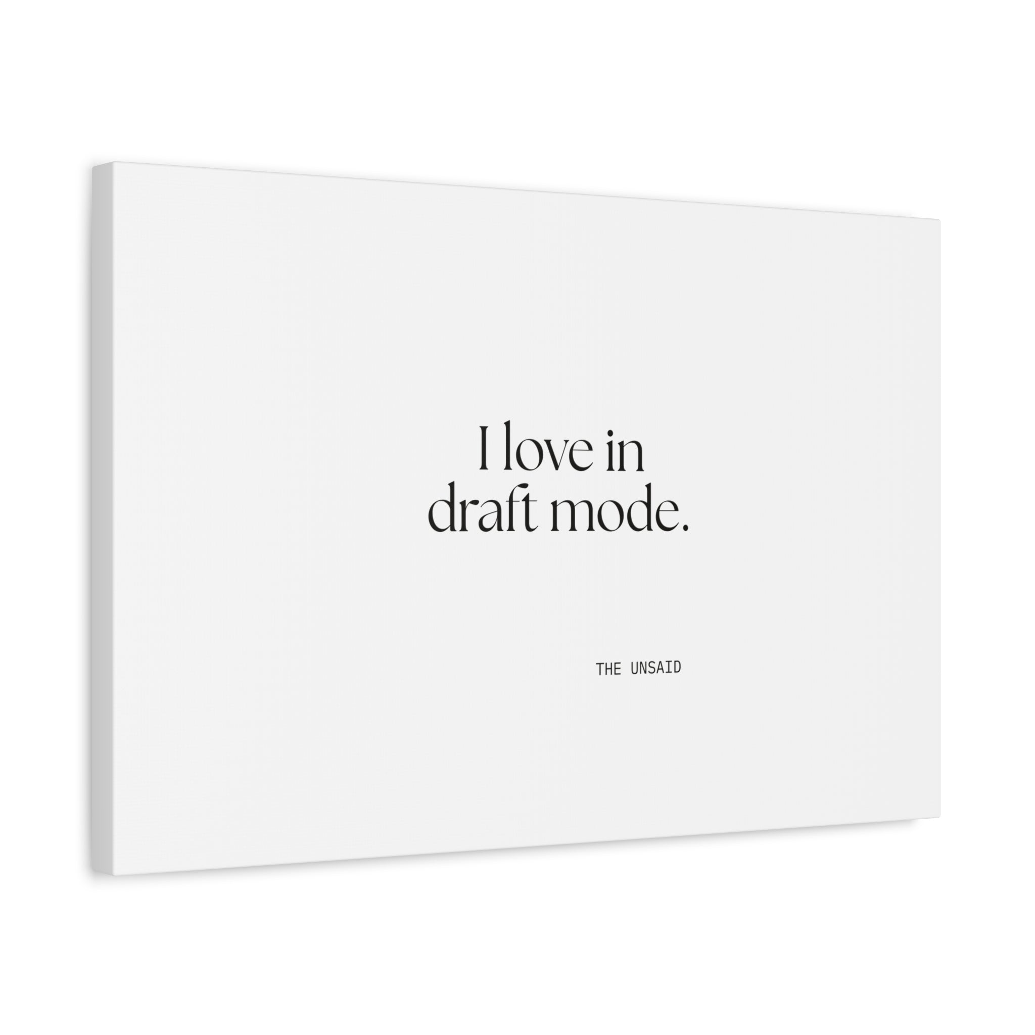 I love in draft mode - Canvas Print - For Introverts