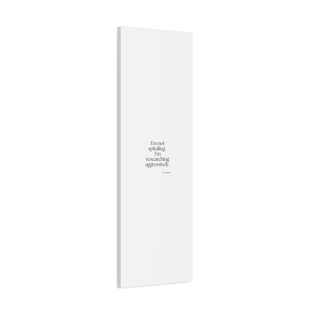 I’m not spiraling. I’m researching aggressively - Canvas Print - For Overthinkers