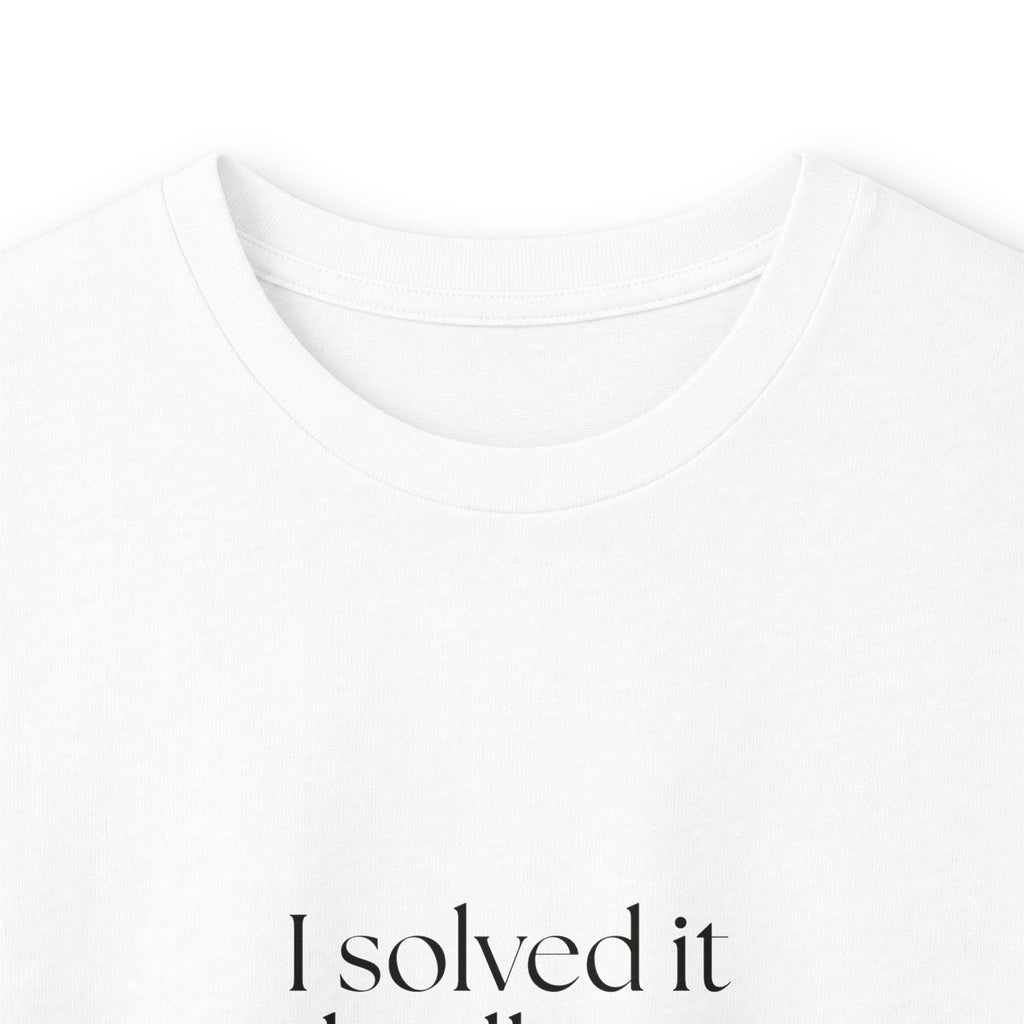 I solved it badly in advance - Long Sleeve Shirt - For Overthinkers
