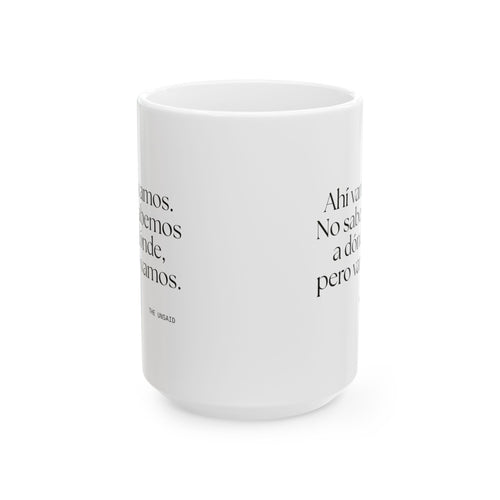 Ahí vamos. No sabemos a dónde, pero vamos - Coffee Mug - En Español