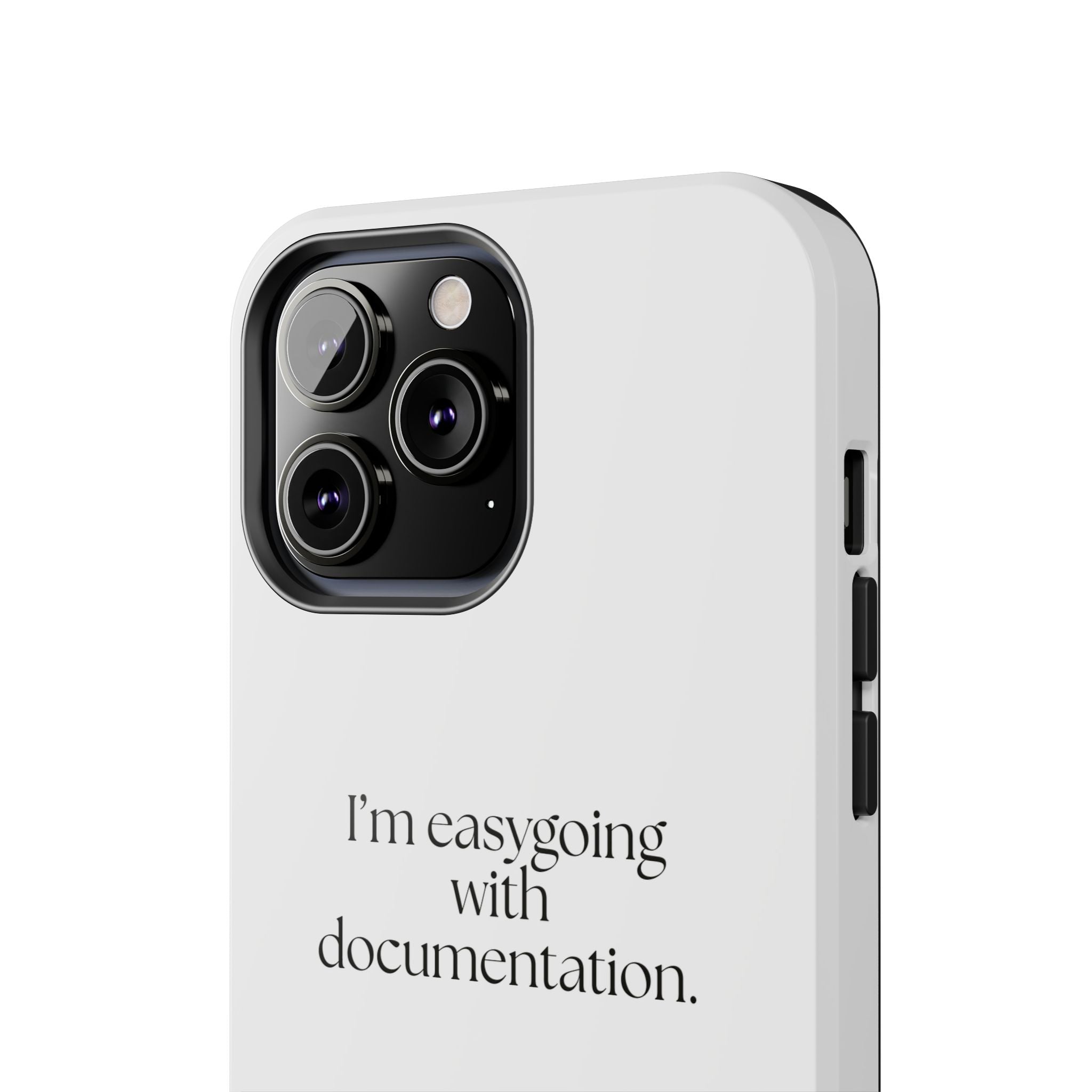 I’m easygoing with documentation - Tough Phone Case - Dry Humor