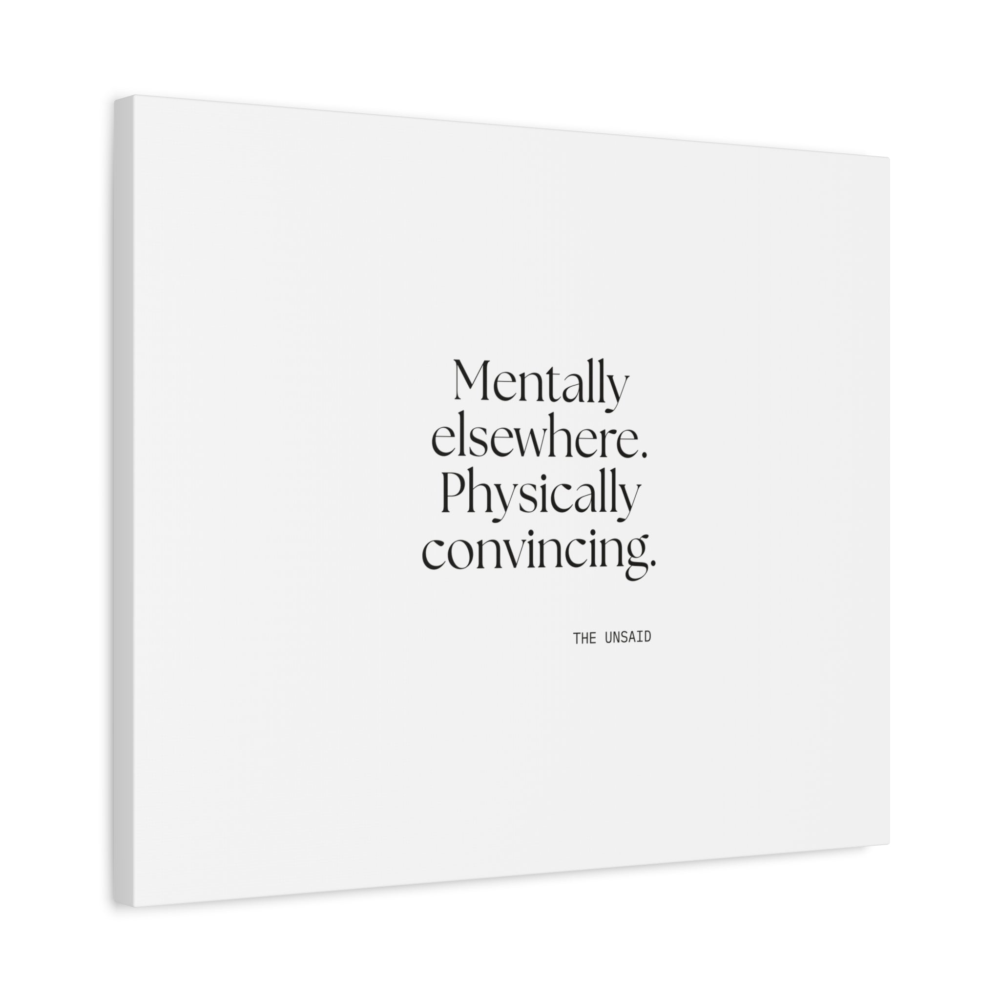 Mentally elsewhere. Physically convincing - Canvas Print - For Introverts