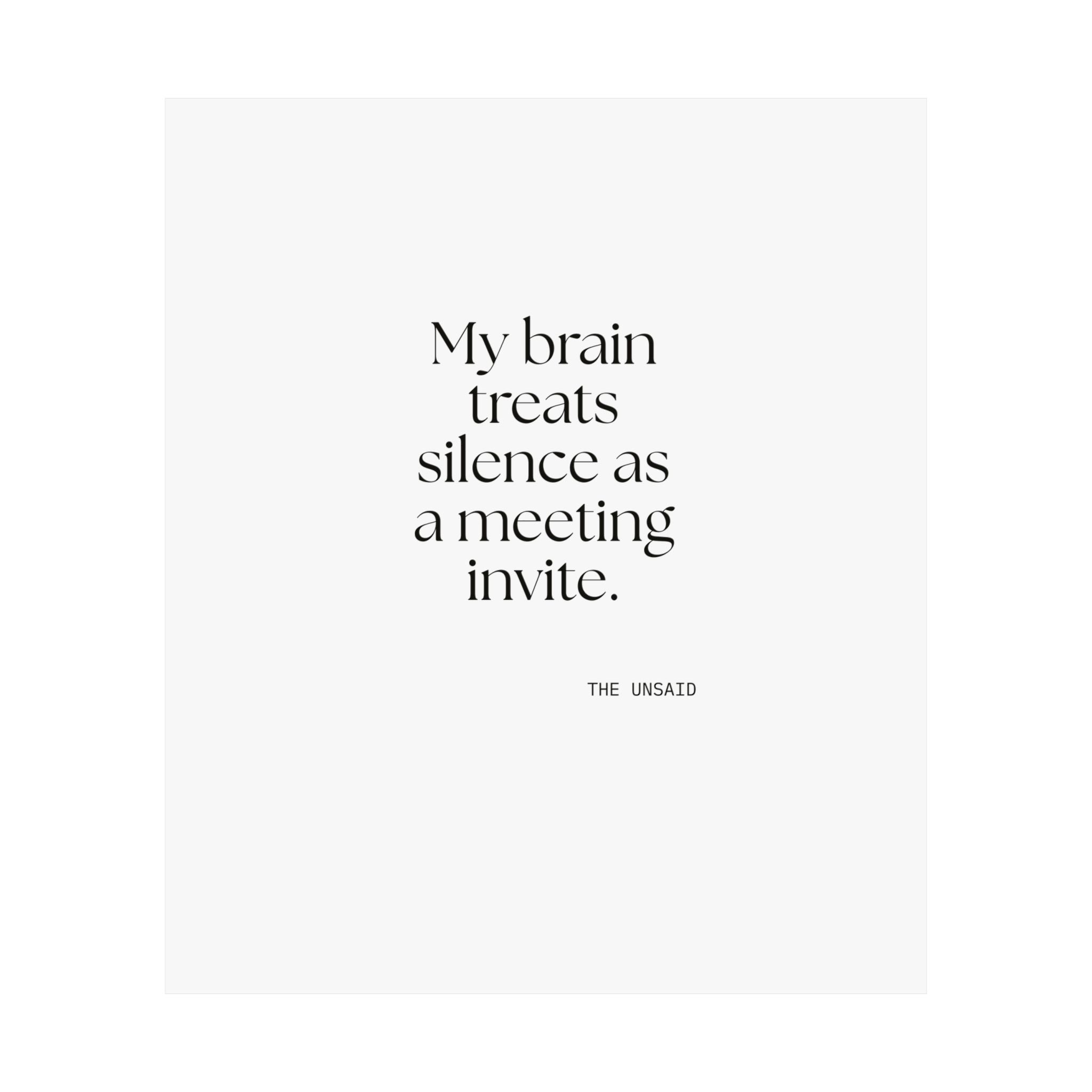 My brain treats silence as a meeting invite - Poster - For Overthinkers