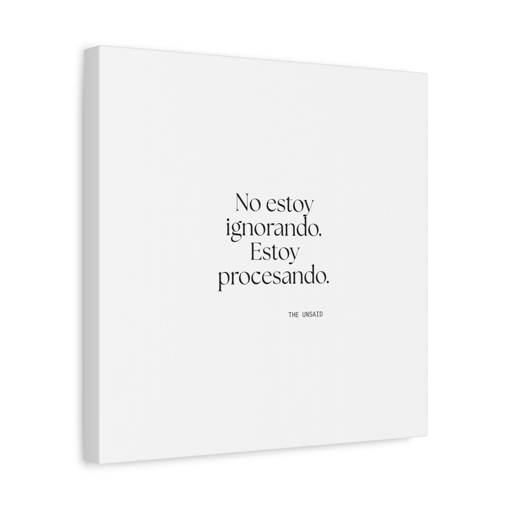 No estoy ignorando. Estoy procesando - Canvas Print - En Español