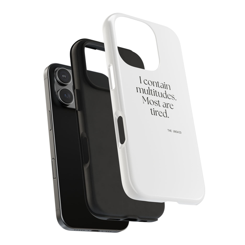I contain multitudes. Most are tired - Tough Phone Case - Dry Humor