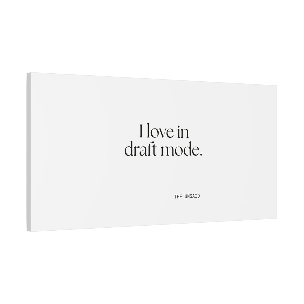 I love in draft mode - Canvas Print - For Introverts