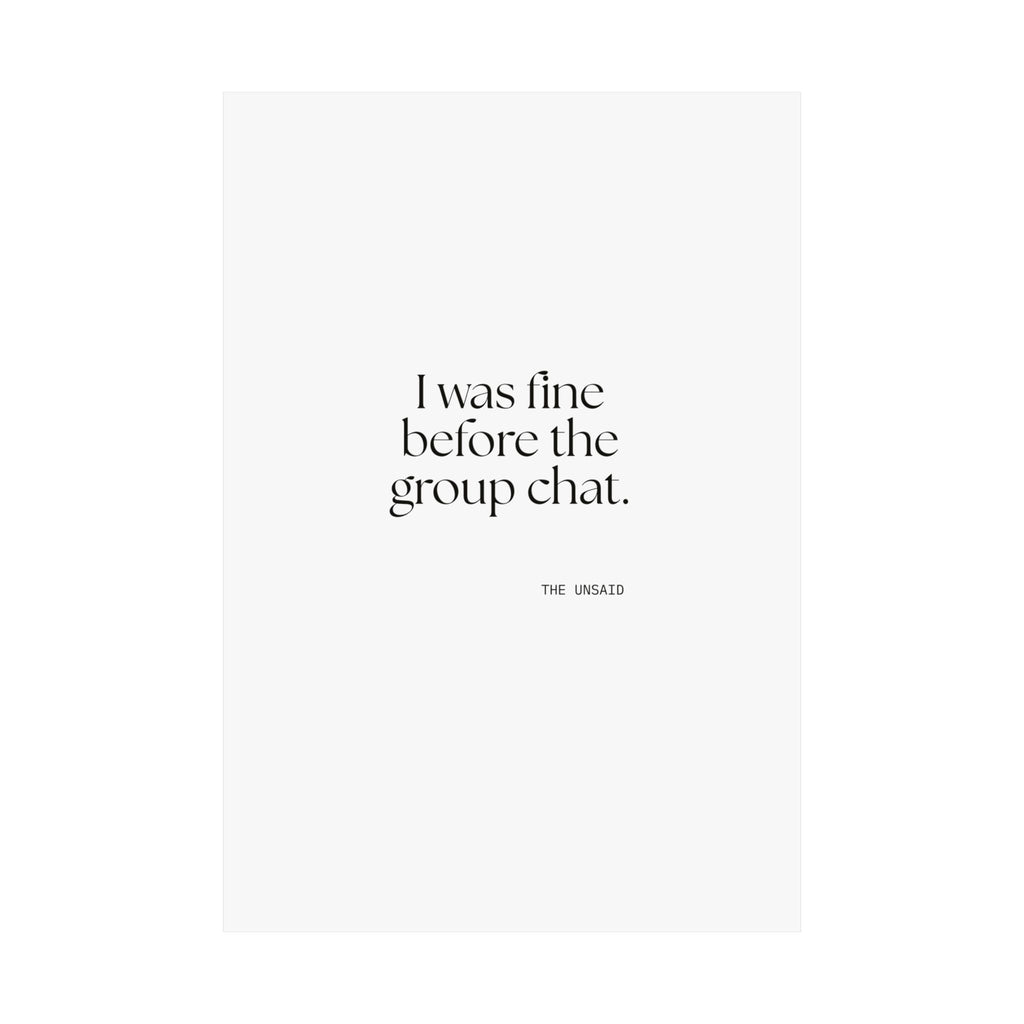 I was fine before the group chat - Poster - For Someone Who Stays
