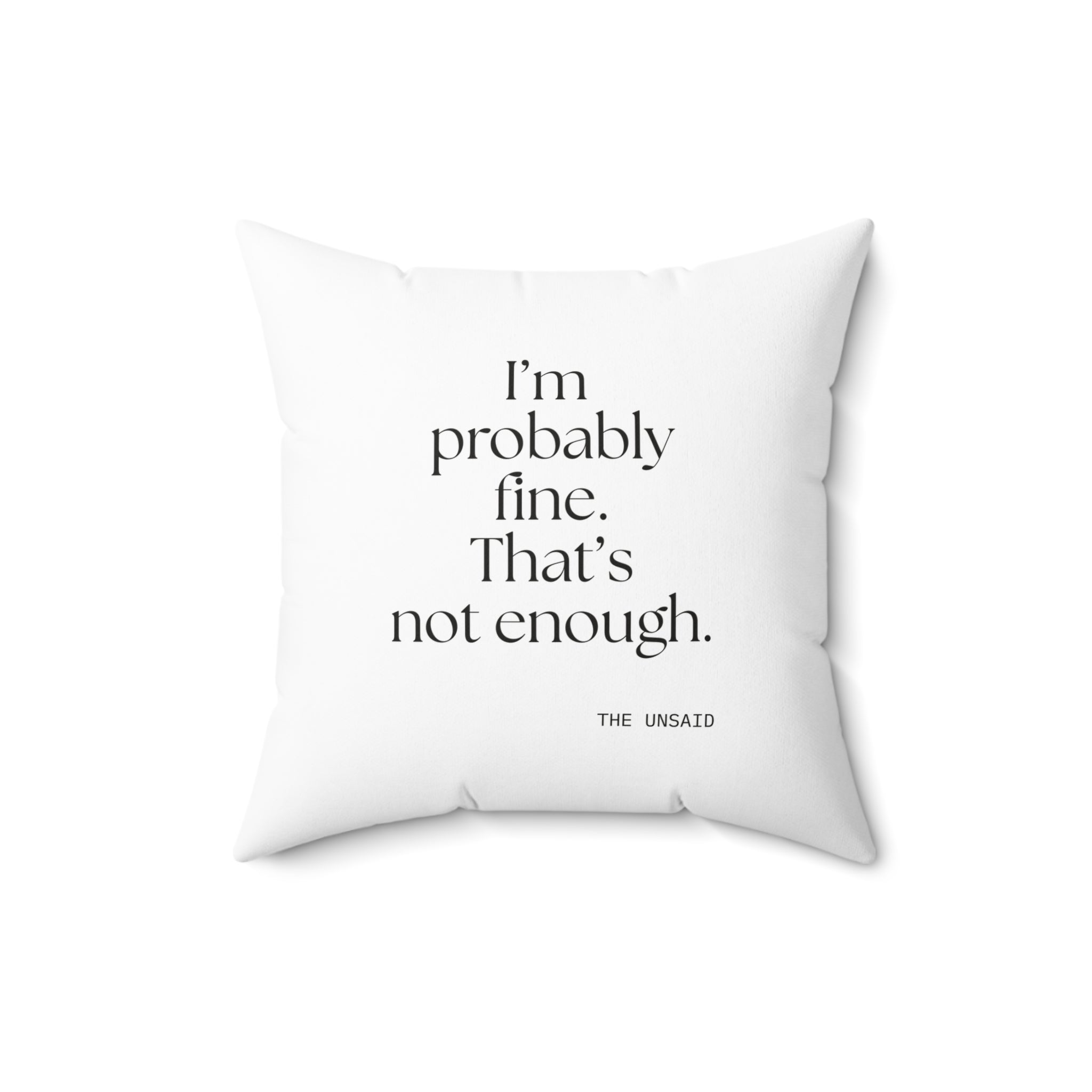 I’m probably fine. That’s not enough - Throw Pillow - For Overthinkers