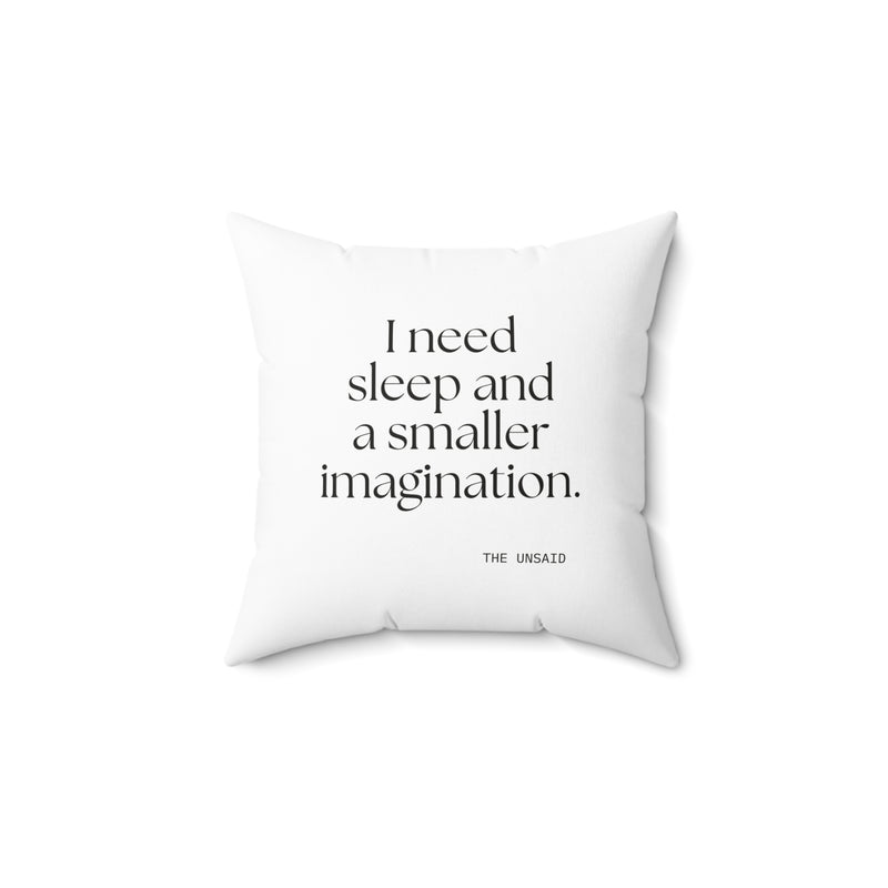 Throw Pillow — I need sleep and a smaller imagination.