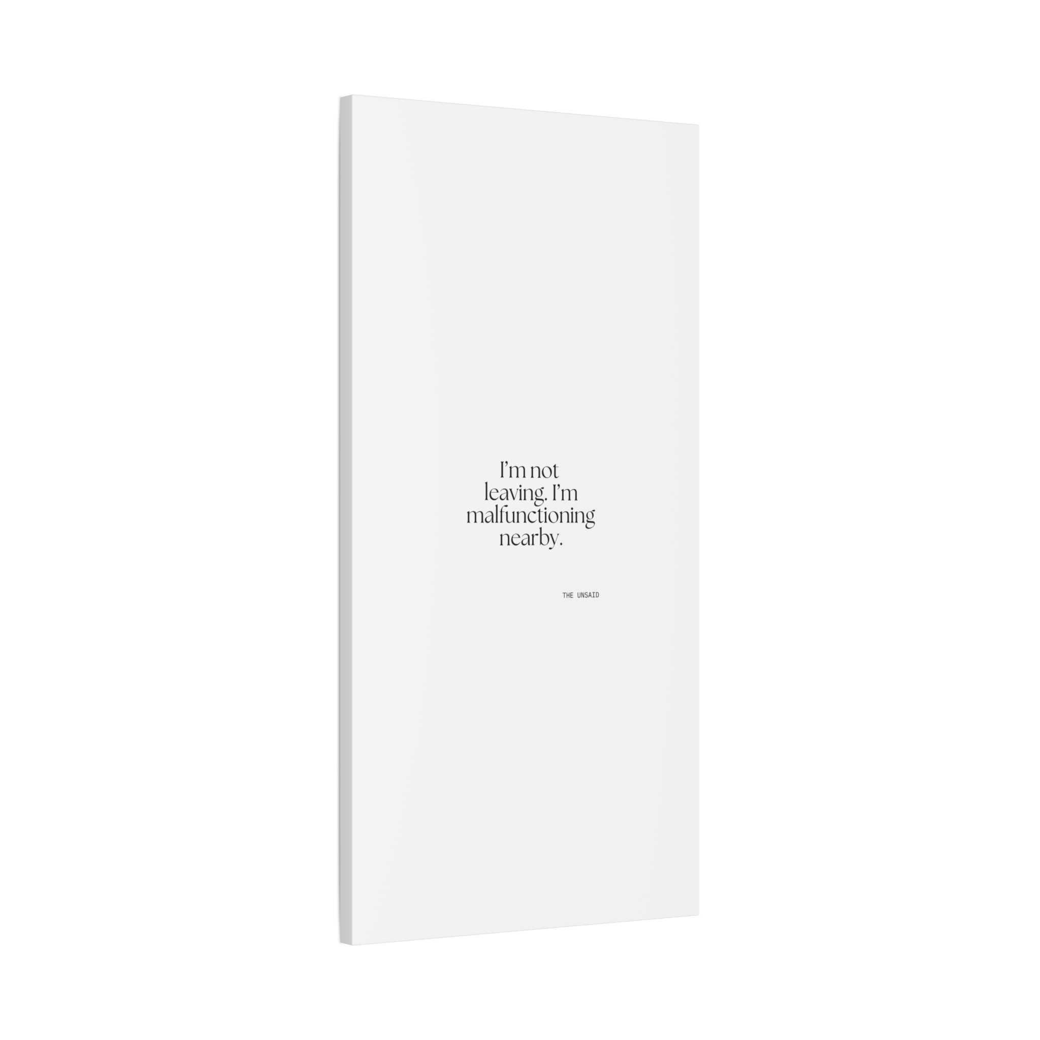 I’m not leaving. I’m malfunctioning nearby - Canvas Print - For Introverts