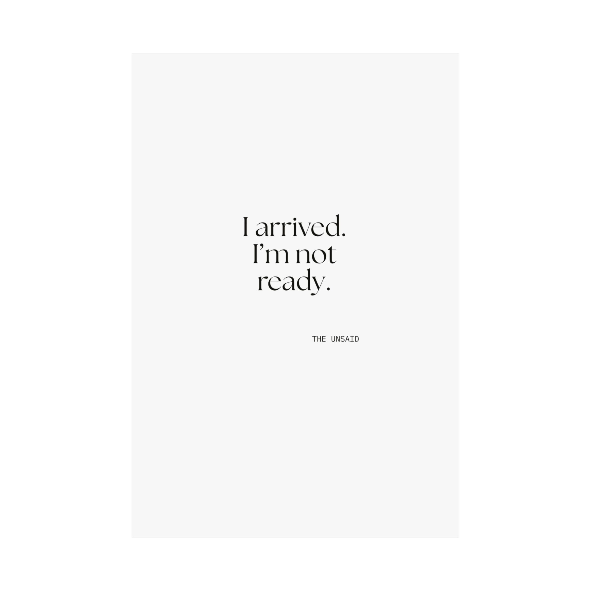 I arrived. I’m not ready - Poster - For Quiet Minds